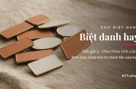 Biệt danh hay ✦ 156 gợi ý chia theo tính cách