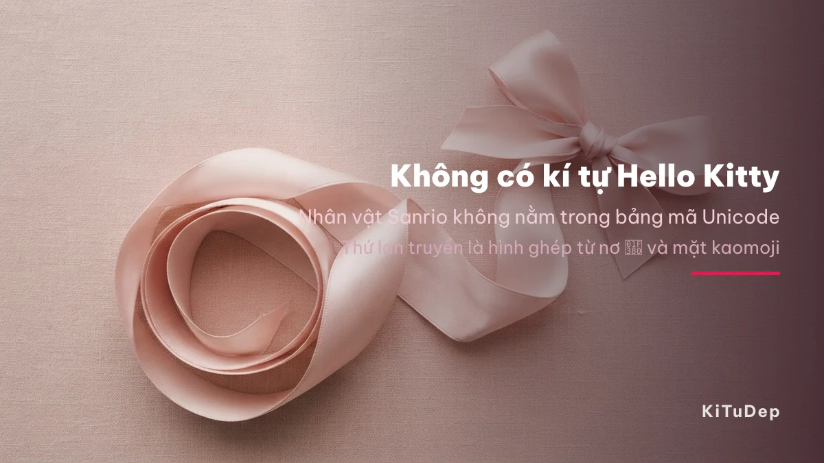 Không có kí tự Unicode nào là Hello Kitty hay My Melody, chỉ có nơ và mặt ghép
