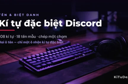 Kí tự đặc biệt Discord 🎧 108 mẫu đẹp chép một chạm