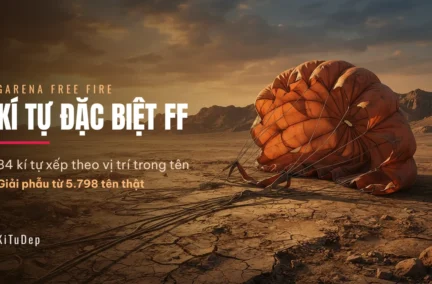 Kí tự đặc biệt FF 🔥 84 mẫu xếp theo vị trí trong tên