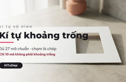 Kí tự khoảng trống — đủ 27 mã chuẩn Unicode, chạm là chép
