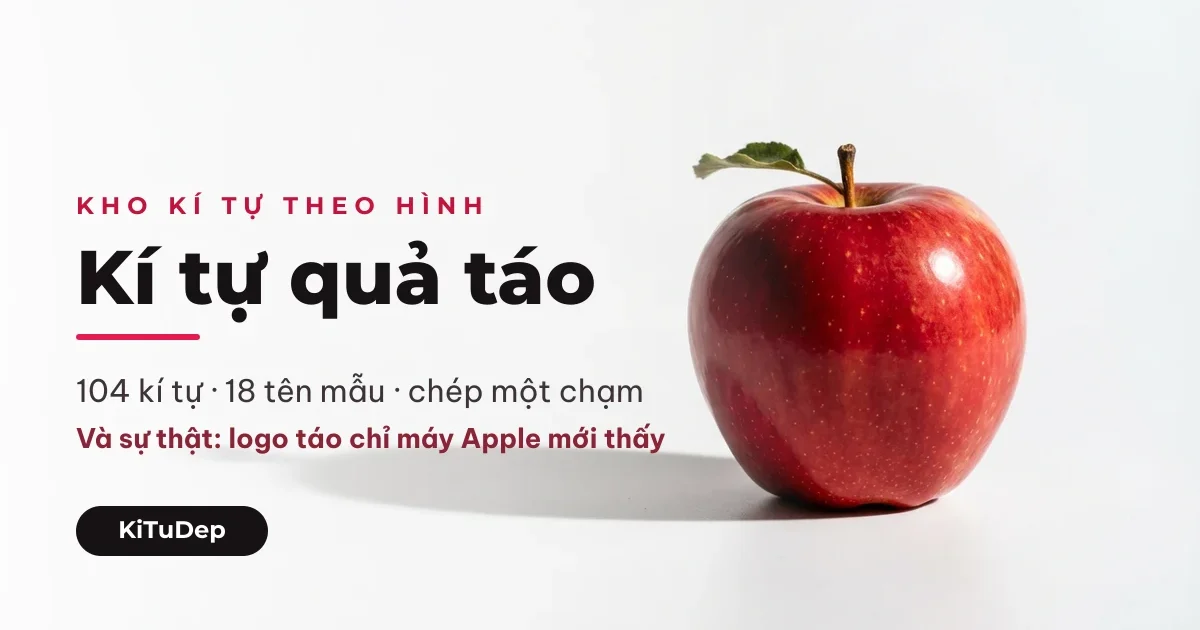 Kí tự quả táo 🍎 104 mẫu đẹp chép một chạm