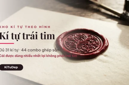 Kí tự trái tim ღ — đủ 31 kí tự và 44 combo ghép sẵn