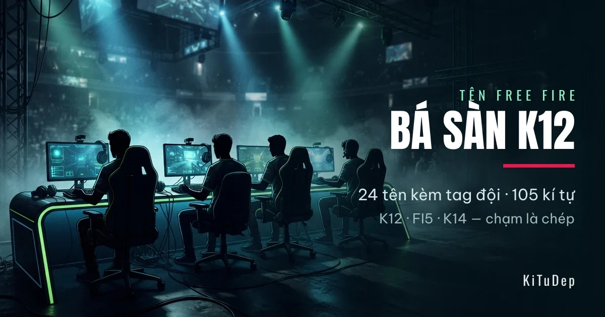 Tên FF bá sàn K12 FI5 K14 - 24 tên kèm tag đội