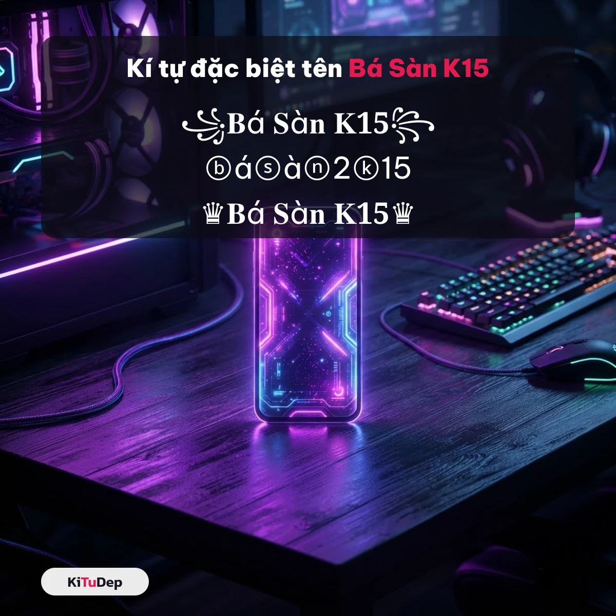 Kí tự đặc biệt tên Bá Sàn K15 — mẫu nickname do cộng đồng gửi