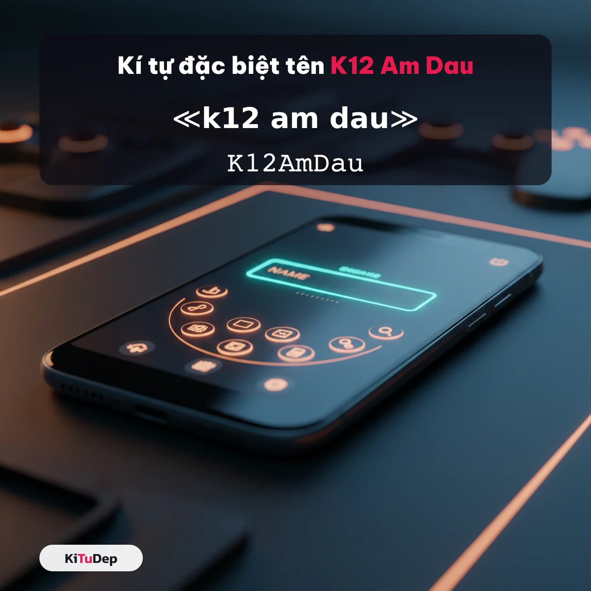 Kí tự đặc biệt tên K12 Am Dau: ≪𝗸𝟭𝟮 𝗮𝗺 𝗱𝗮𝘂≫, 𝙺𝟷𝟸𝙰𝚖𝙳𝚊𝚞